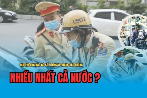 Địa phương nào có số lượng vi phạm giao thông nhiều nhất cả nước?