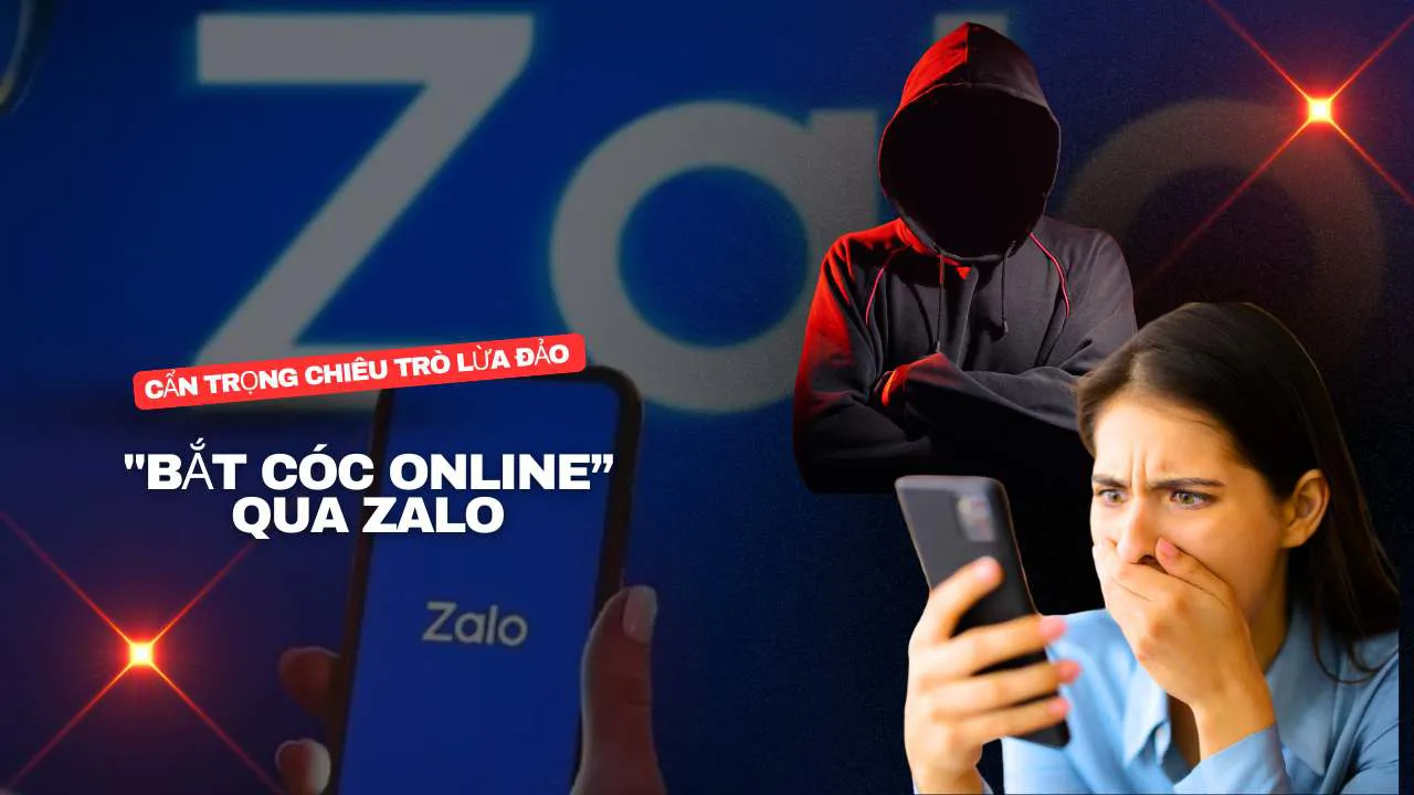 Cẩn trọng chiêu trò lừa đảo "bắt cóc online” qua Zalo