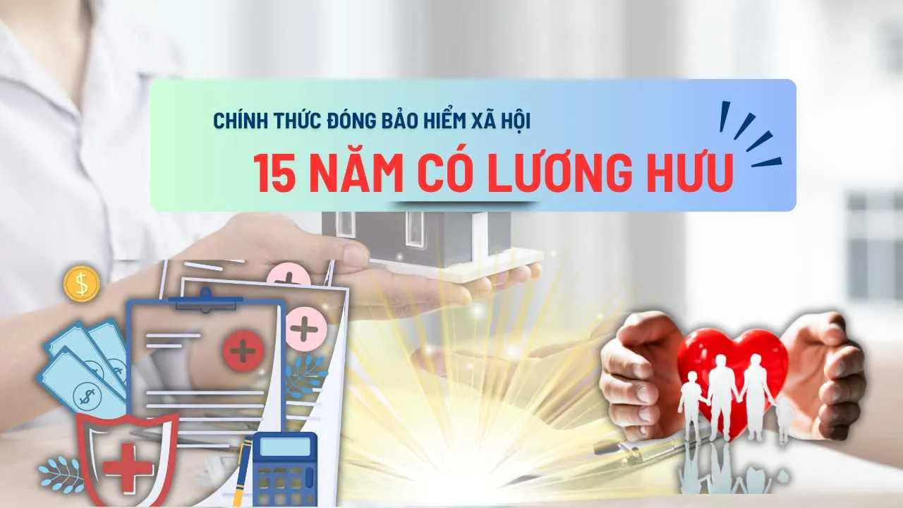 Chính thức đóng Bảo hiểm xã hội 15 năm có lương hưu