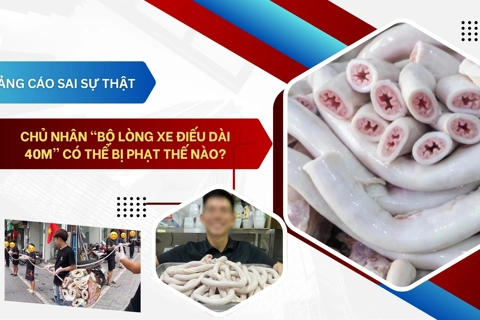 Quảng cáo sai sự thật, chủ nhân “bộ lòng xe điếu dài 40m” có thể bị phạt thế nào?