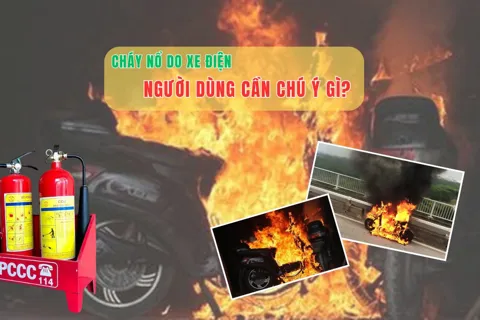 Cháy nổ do xe điện, người dùng cần chú ý gì?