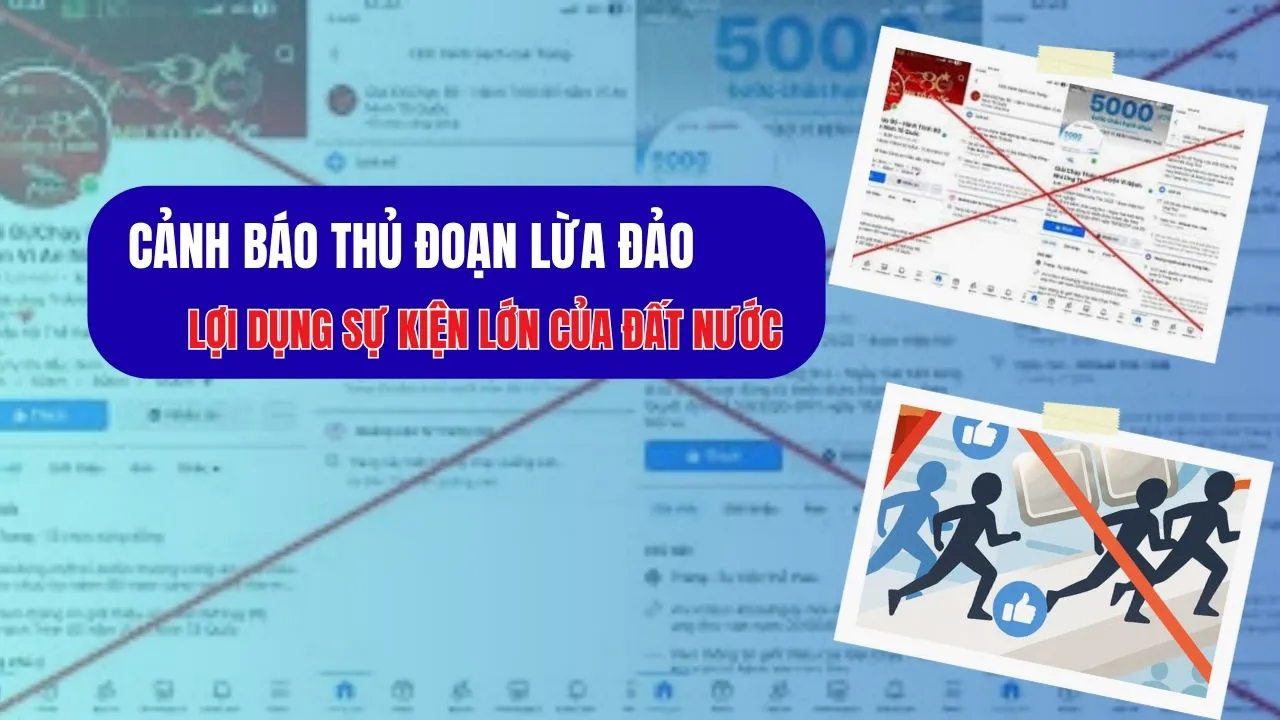 Cảnh báo thủ đoạn lừa đảo lợi dụng sự kiện lớn của đất nước