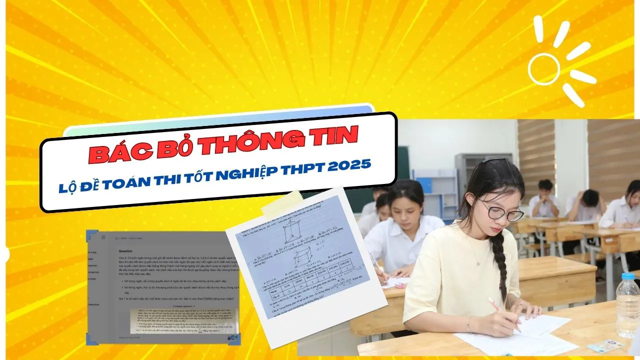 Bác bỏ thông tin lộ đề Toán thi tốt nghiệp THPT năm 2025