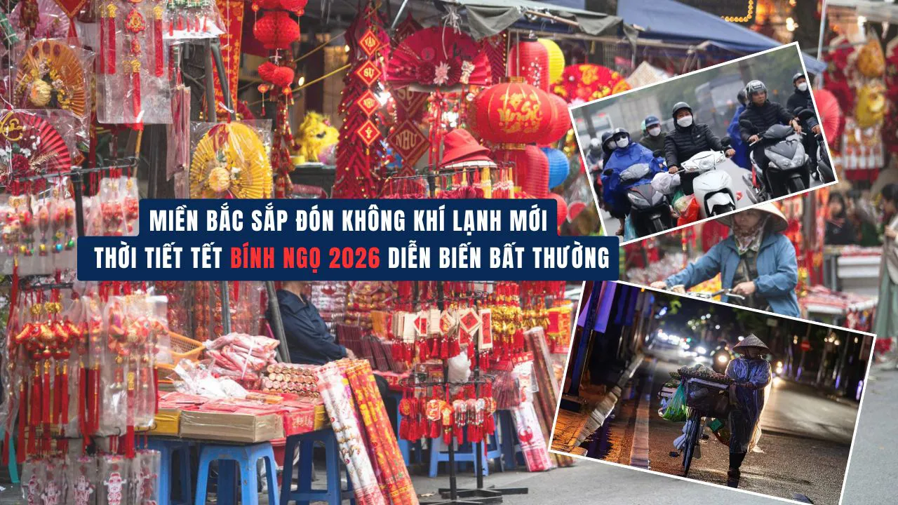 Miền Bắc sắp đón không khí lạnh mới, thời tiết Tết Bính Ngọ 2026 diễn biến bất thường