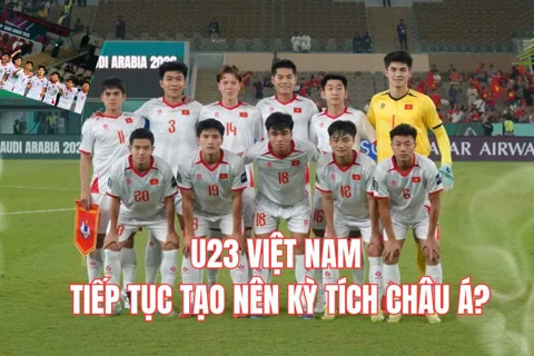 U23 Việt Nam tiếp tục tạo nên kỳ tích châu Á?
