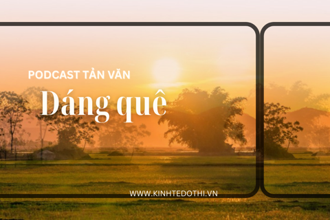 Podcast tản văn: Dáng quê
