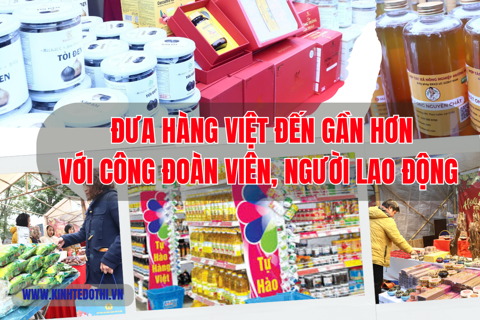 Đưa hàng Việt đến gần hơn với công đoàn viên, người lao động
