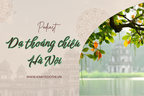 Podcast tản văn: Dạ thoáng chiều Hà Nội