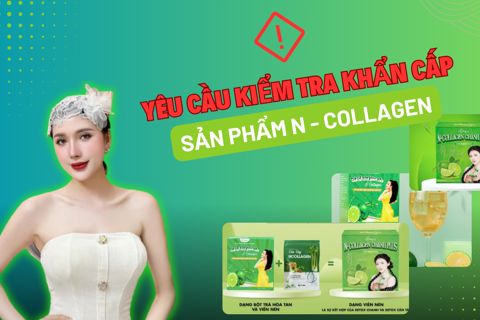 Yêu cầu kiểm tra khẩn cấp sản phẩm N - Collagen