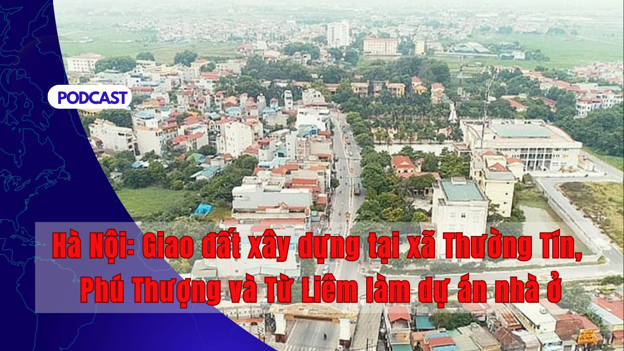 Hà Nội: Giao đất xây dựng tại xã Thường Tín, Phú Thượng và Từ Liêm làm dự án nhà ở
