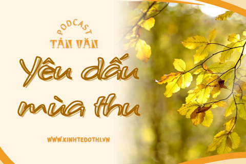 Podcast tản văn: Yêu dấu mùa Thu
