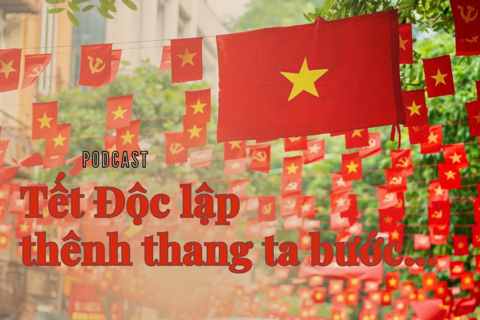 Podcast Tản văn: Tết Độc lập thênh thang ta bước...