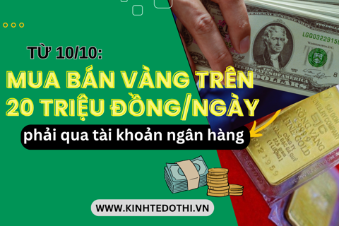 Từ 10/10: Mua bán vàng trên 20 triệu đồng/ngày phải qua tài khoản ngân hàng