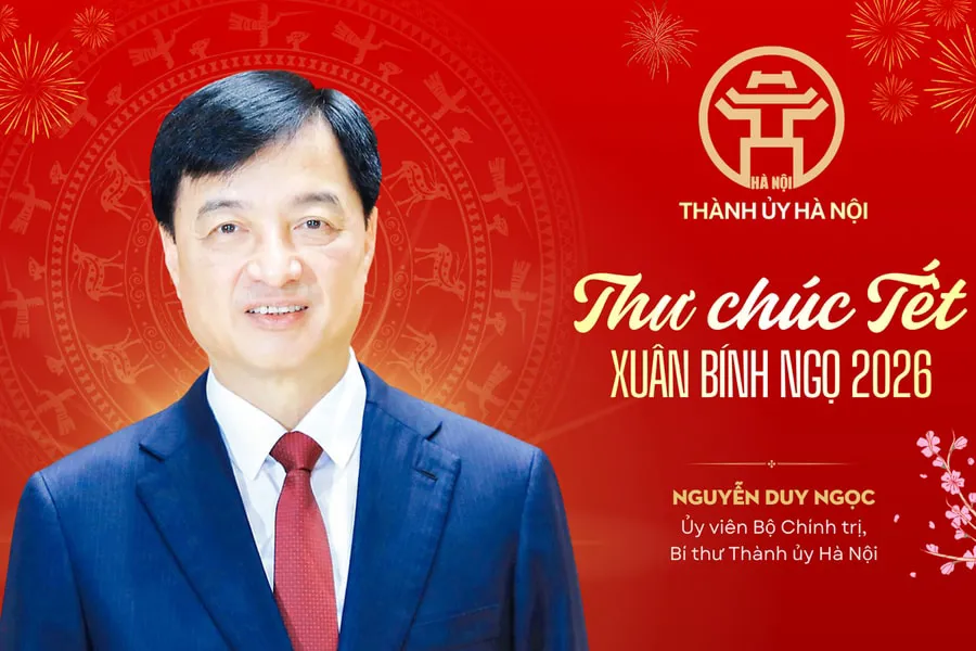 Thư chúc Tết Xuân Bính Ngọ 2026 của đồng chí Bí thư Thành ủy Hà Nội Nguyễn Duy Ngọc