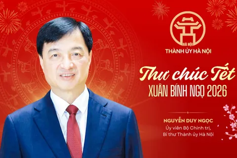 Thư chúc Tết Xuân Bính Ngọ 2026 của đồng chí Bí thư Thành ủy Hà Nội Nguyễn Duy Ngọc
