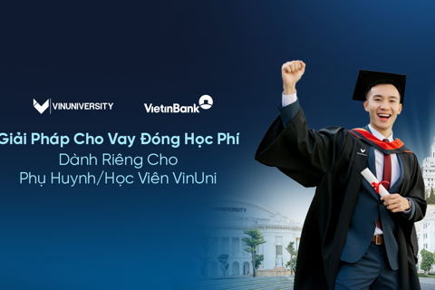 VietinBank triển khai giải pháp cho vay đóng học phí dành riêng cho phụ huynh/học viên VinUni
