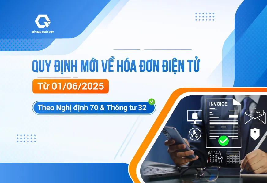 Những quy định mới đáng chú ý về hóa đơn điện tử từ 01/06/2025 - Cùng Kế toán Quốc Việt tìm hiểu