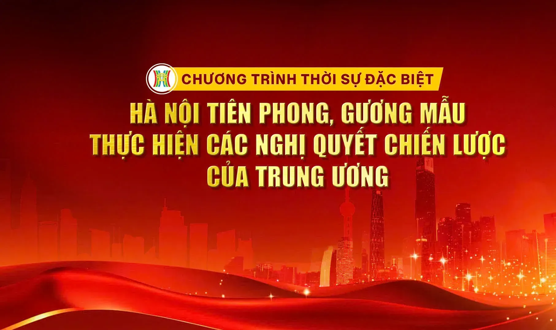 Trực tiếp Chương trình Thời sự đặc biệt: “Hà Nội tiên phong, gương mẫu thực hiện các Nghị quyết chiến lược của Trung ương”