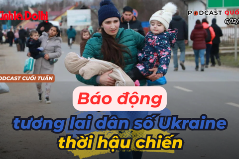 Podcast quốc tế: báo động tương lai dân số Ukraine thời hậu chiến

