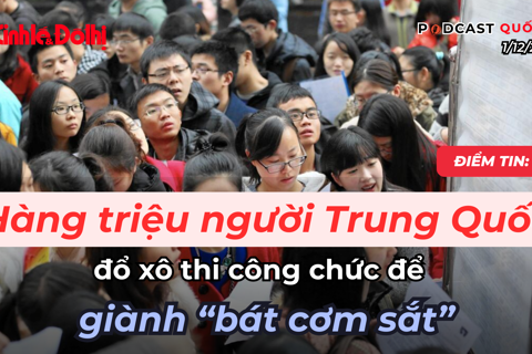 Điểm tin 1/12: hàng triệu người Trung Quốc đổ xô thi công chức để giành "bát cơm sắt"
