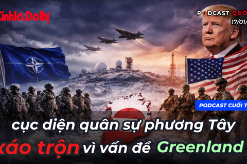 Podcast quốc tế: Cục diện quân sự phương Tây xáo trộn vì vấn đề Greenland