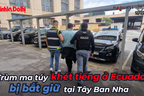Điểm tin 17/11: Trùm ma túy khét tiếng ở Ecuador bị bắt giữ tại Tây Ban Nha