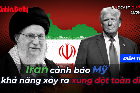 Điểm tin 19/1: Iran cảnh báo Mỹ về khả năng xảy ra xung đột toàn diện
