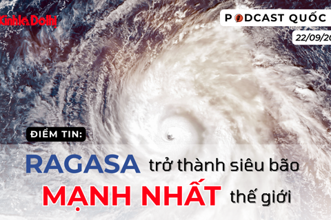 Điểm tin: Ragasa trở thành siêu bão mạnh nhất thế giới