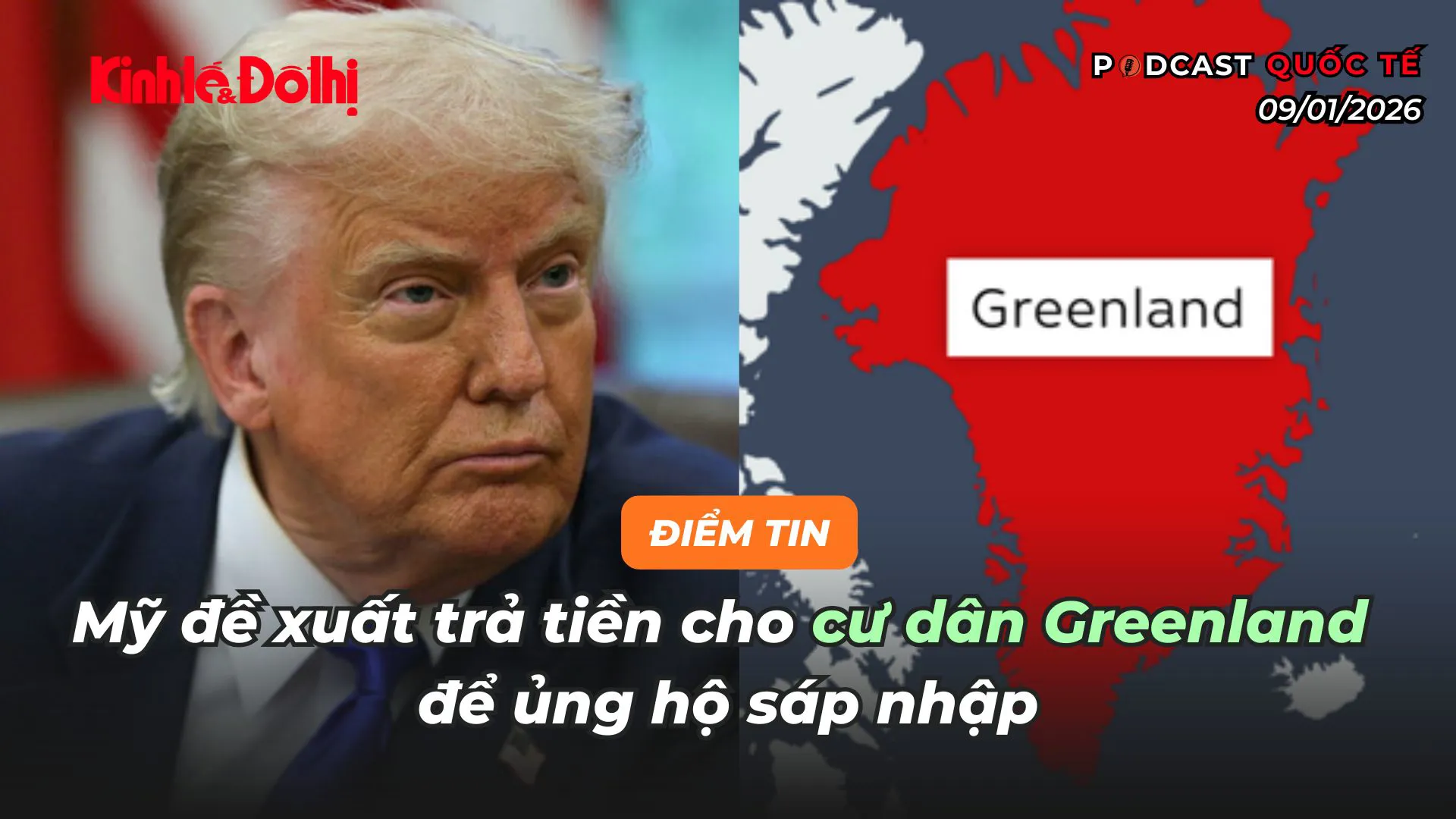 Điểm tin 09/01: Mỹ đề xuất trả tiền cho cư dân Greenland để ủng hộ sáp nhập