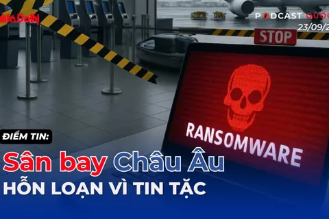 Điểm tin 23/9: Sân bay châu Âu hỗn loạn vì tin tặc