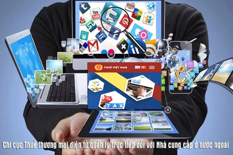Từ 19/5, Chi cục Thuế thương mại điện tử chính thức quản lý Nhà cung cấp ở nước ngoài
