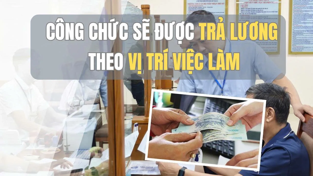 Công chức sẽ được trả lương theo vị trí việc làm