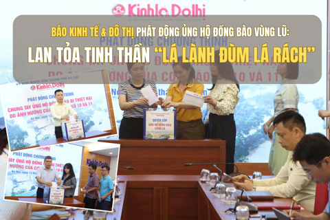 Báo Kinh tế & Đô thị phát động ủng hộ đồng bào vùng lũ: Lan tỏa tinh thần “lá lành đùm lá rách”