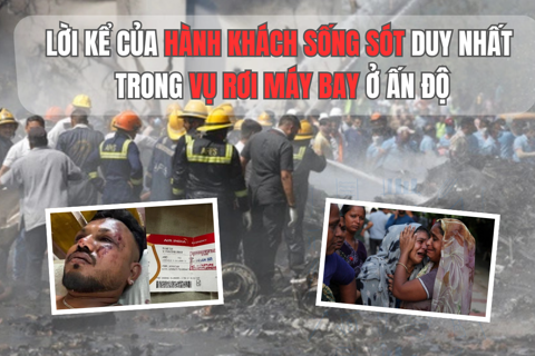 Lời kể của hành khách sống sót duy nhất trong vụ rơi máy bay ở Ấn Độ