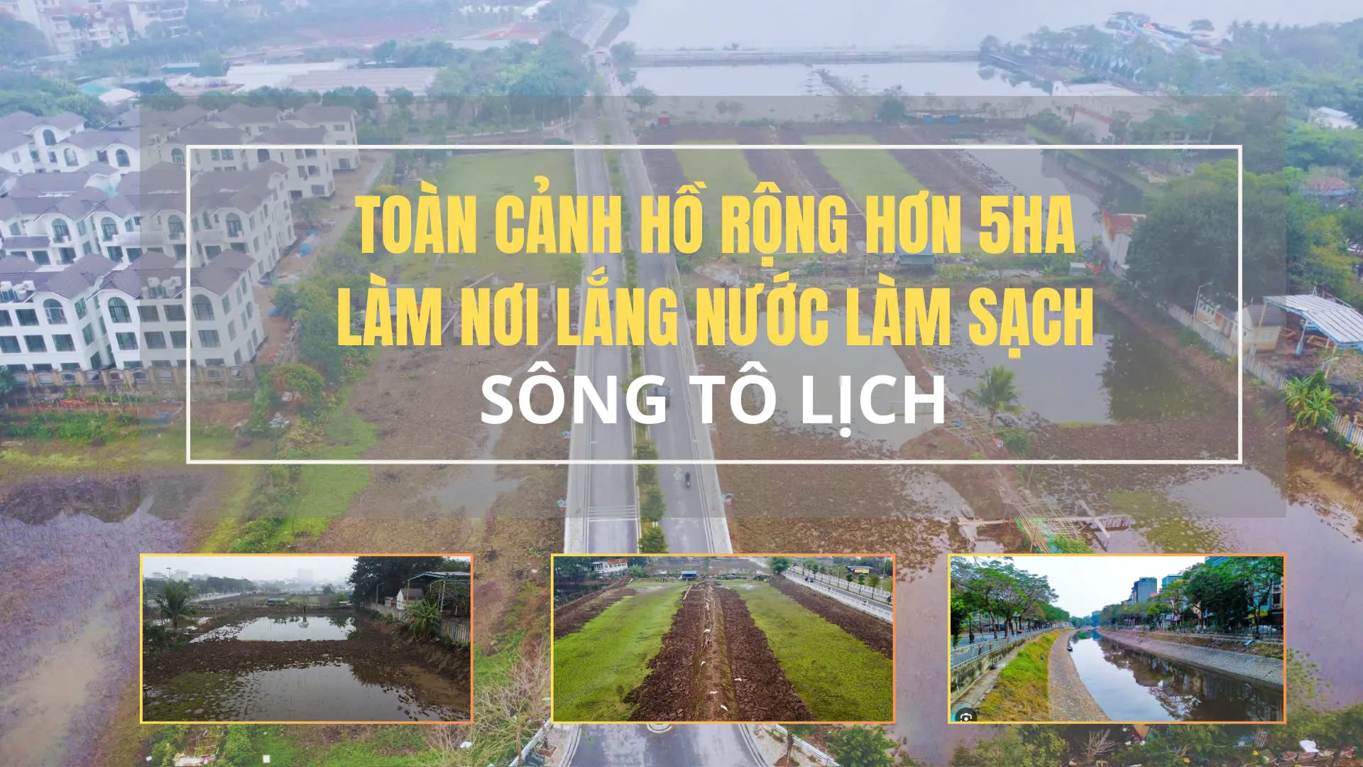 Toàn cảnh hồ rộng hơn 5ha làm nơi lắng nước làm sạch sông Tô Lịch
