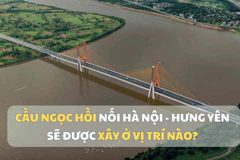 Cầu Ngọc Hồi nối Hà Nội - Hưng Yên sẽ được xây ở vị trí nào?