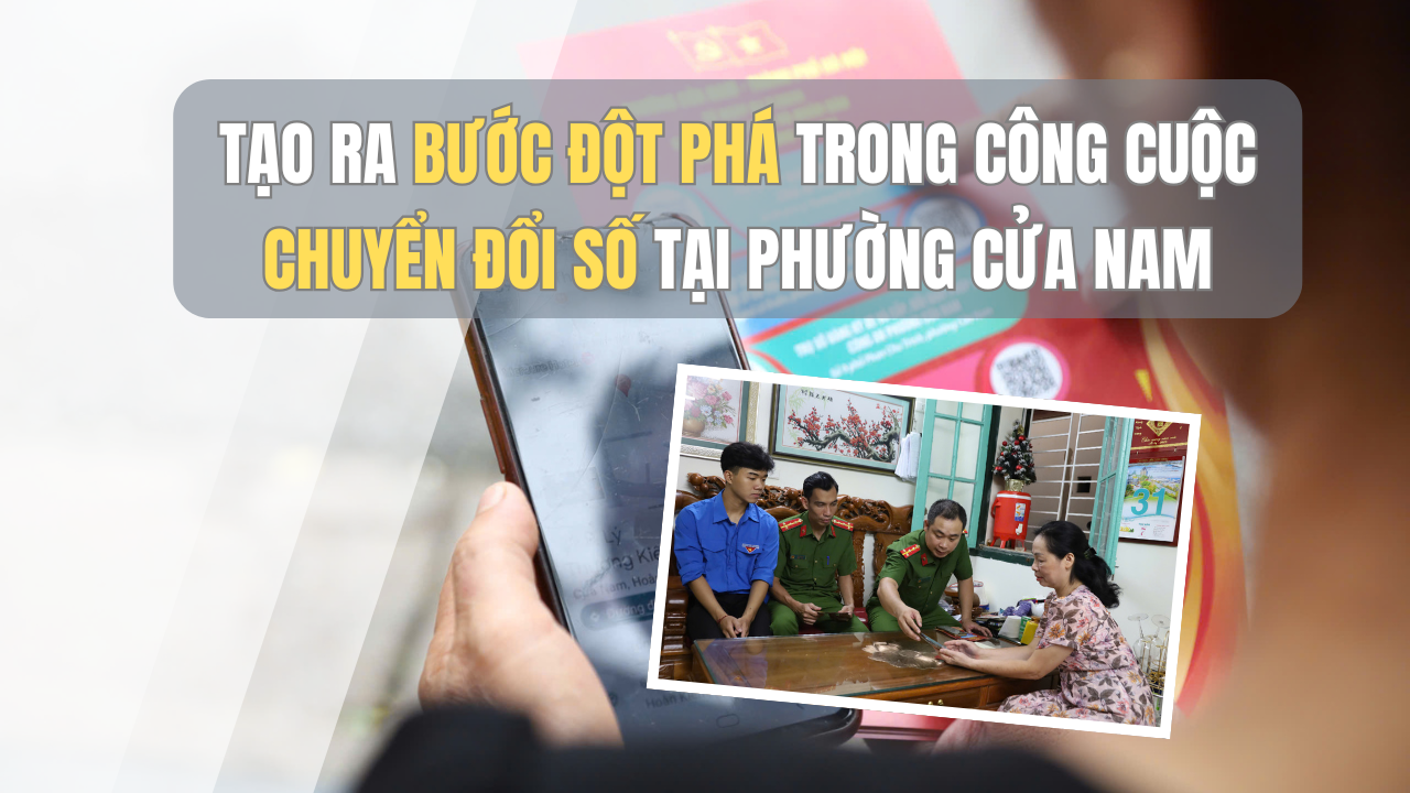 Tạo ra bước đột phá trong công cuộc chuyển đổi số tại phường Cửa Nam