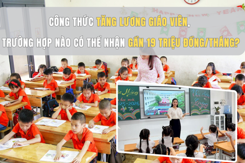 Công thức tăng lương giáo viên, trường hợp nào có thể nhận gần 19 triệu đồng/tháng?