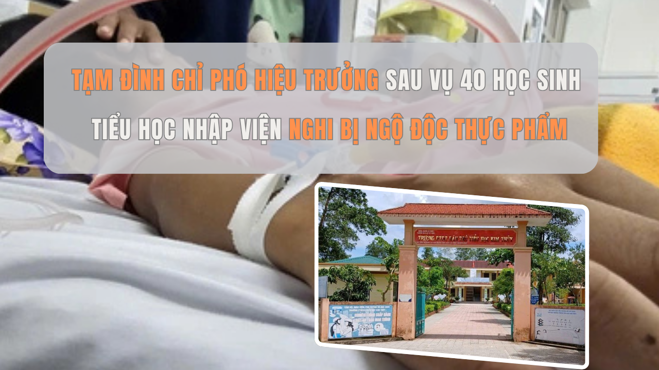 Tạm đình chỉ Phó Hiệu trưởng sau vụ 40 học sinh tiểu học nhập viện nghi bị ngộ độc thực phẩm