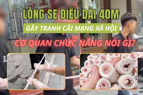 Lòng se điếu dài 40m gây tranh cãi mạng xã hội, cơ quan chức năng nói gì?
