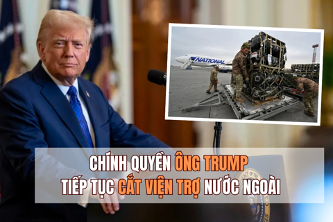 Chính quyền ông Trump tiếp tục cắt viện trợ nước ngoài