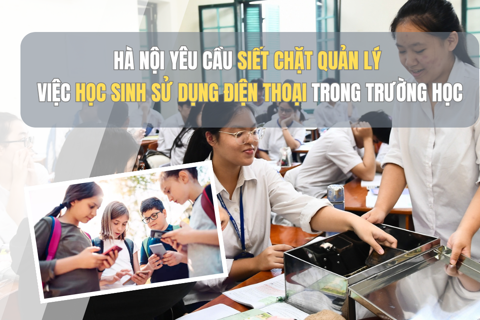 Hà Nội yêu cầu siết chặt quản lý việc học sinh sử dụng điện thoại trong trường học