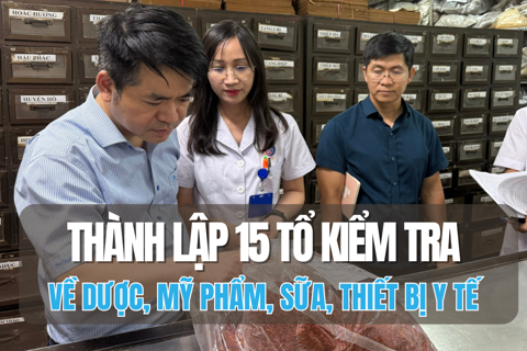 Thành lập 15 tổ kiểm tra về dược, mỹ phẩm, sữa, thiết bị y tế
