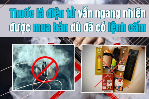 Thuốc lá điện tử vẫn ngang nhiên được mua bán dù đã có lệnh cấm
