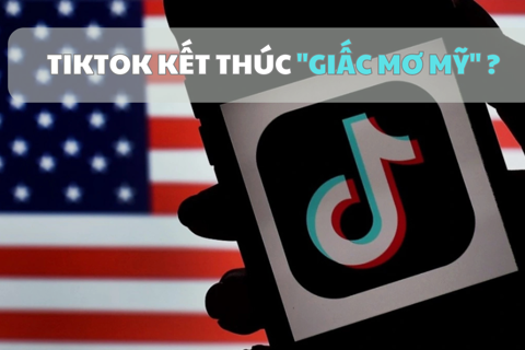 Tiktok kết thúc "giấc mơ Mỹ"?