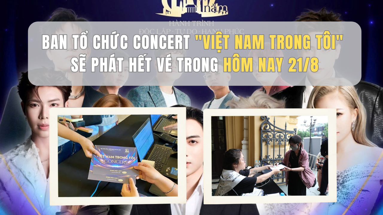 Ban Tổ chức concert "Việt Nam trong tôi" sẽ phát hết vé trong hôm nay 21/8