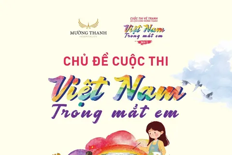 Tập đoàn Mường Thanh tổ chức cuộc thi vẽ tranh thiếu nhi “Du lịch cùng Mường Thanh - Việt Nam trong mắt em” mùa thứ 4