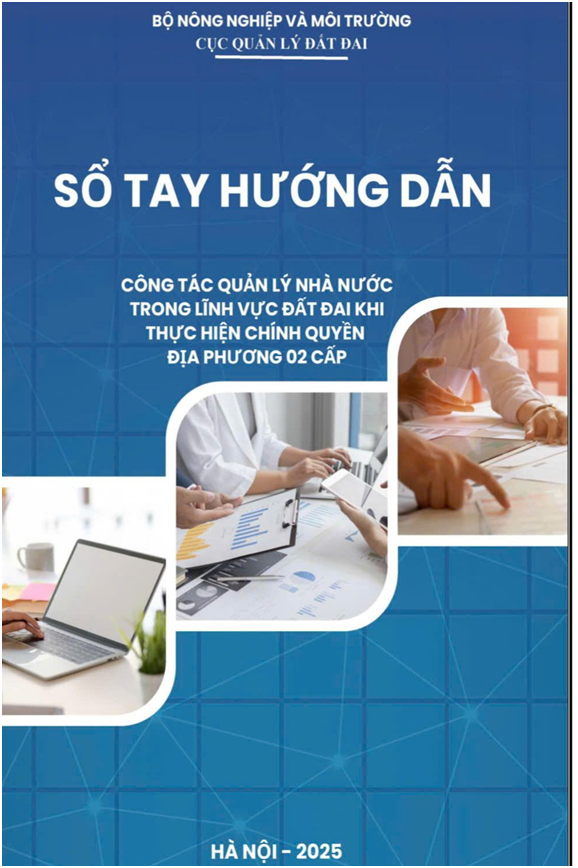 Ban hành Sổ tay hướng dẫn công tác quản lý đất đai tại chính quyền địa phương 2 cấp