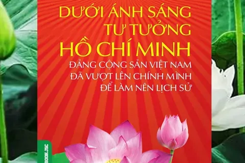 Giới thiệu cuốn sách hay về tư tưởng Hồ Chí Minh và sự lãnh đạo của Đảng