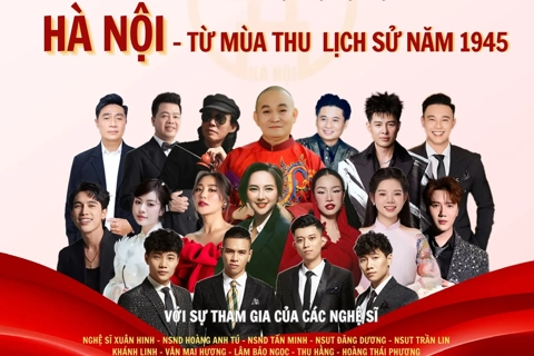 Tối 15/8, diễn ra chương trình nghệ thuật đặc biệt “Hà Nội - Từ mùa Thu lịch sử năm 1945"